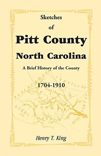 Stock image for Sketches of Pitt County, North Carolina, A Brief History of the County, 17041910 for sale by PBShop.store US