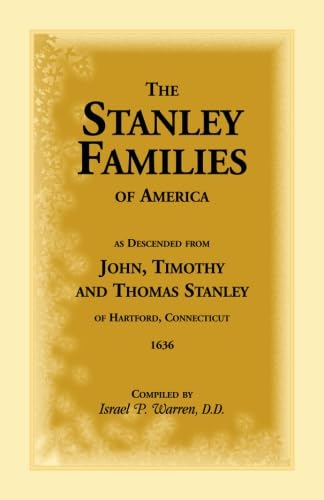 Beispielbild fr The Stanley Families of America: As Descended From John, Timothy, and Thomas Stanley of Hartford, Ct., 1636 zum Verkauf von Ed's Editions LLC, ABAA