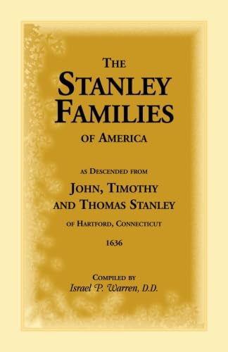 Stock image for The Stanley Families of America: As Descended From John, Timothy, and Thomas Stanley of Hartford, Ct., 1636 for sale by Ed's Editions LLC, ABAA