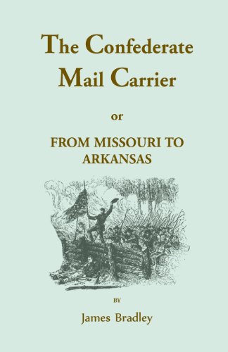 Beispielbild fr The Confederate Mail Carrier, or From Missouri to Arkansas through Mississippi, Alabama, Georgia, and Tennessee. Being an Account of the Battles, . the Thrilling Adventures a (Heritage Classic) zum Verkauf von HPB-Red