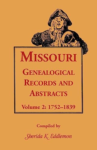 Stock image for Missouri Genealogical Records and Abstracts, Volume 2: 1752-1839 (Missouri Genealogical Records & Abstracts) for sale by Santa Rosa Relics
