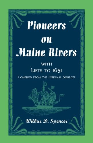 Imagen de archivo de Pioneers on Maine Rivers, with Lists to 1651, Compiled from the Original Sources a la venta por Wonder Book