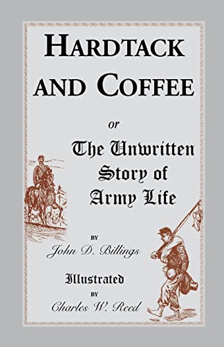 Imagen de archivo de Hardtack and Coffee or The Unwritten Story of Army Life a la venta por BookHolders