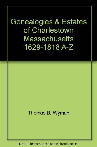 Stock image for Genealogies & Estates of Charlestown, Massachusetts, 1629-1818, A-Z, 2 volume set for sale by HPB-Red