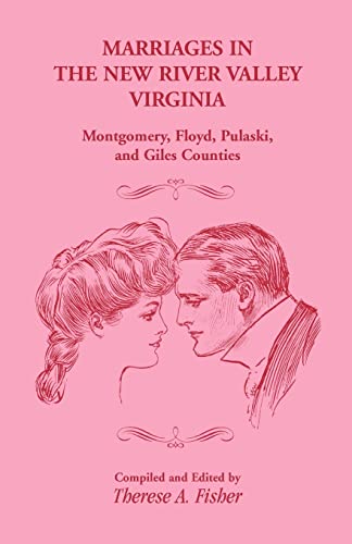 Stock image for Marriages in the New River Valley, Virginia: Mongtomery, Floyd, Pulaski, and Giles Counties for sale by Sequitur Books