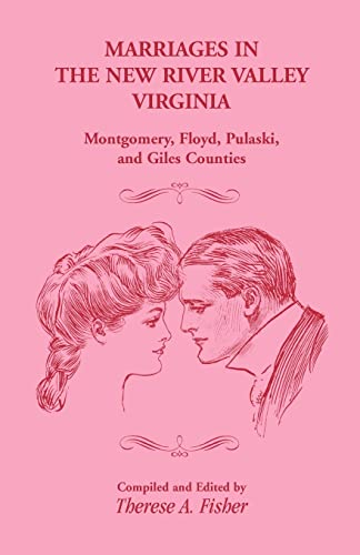 

Marriages in the New River Valley, Virginia: Montgomery, Floyd, Pulaski, and Giles Counties