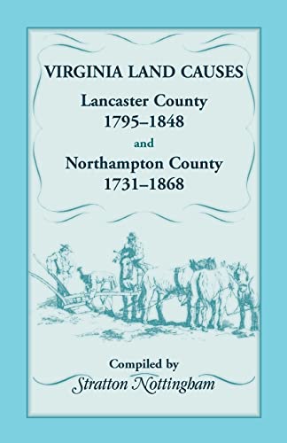 Stock image for Virginia Land Causes: Lancaster County, 1795 - 1848 and Northampton County, 1731 -1868 for sale by ThriftBooks-Dallas