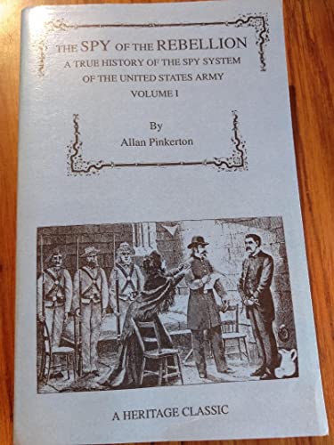 Stock image for Spy of the Rebellion: A True History of the Spy System of the United States Army for sale by Roundabout Books