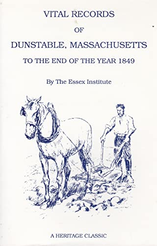 Stock image for Vital Records of Dunstable Massachusetts to the End of the Year 1849 for sale by Irish Booksellers