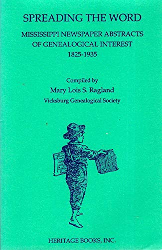 Stock image for Spreading the Word: Mississippi Newspaper Abstracts of Genealogical Interest, 1825-1935: 1825-1935 for sale by Sequitur Books