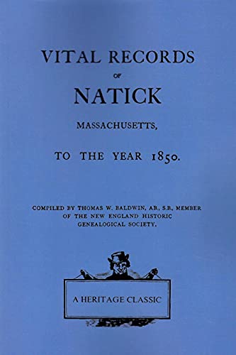 Imagen de archivo de Vital Records of Natick, Massachusetts (MA), To The Year 1850. a la venta por UHR Books