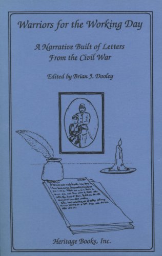Beispielbild fr WARRIORS FOR THE WORKING DAY: A Narrative Built of Letters from the Civil War zum Verkauf von Janaway Publishing Inc.
