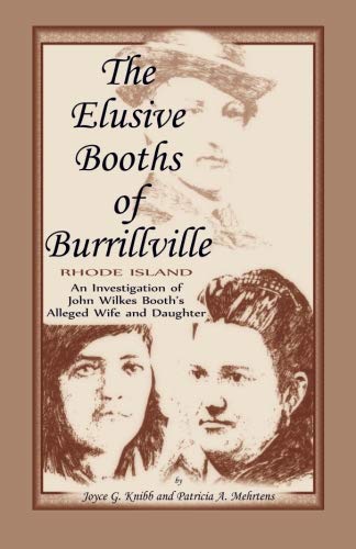 Stock image for Elusive Booths of Burrillville: An Investigation of John Wilkes Booth's Alleged Wife and Daughter for sale by Ergodebooks