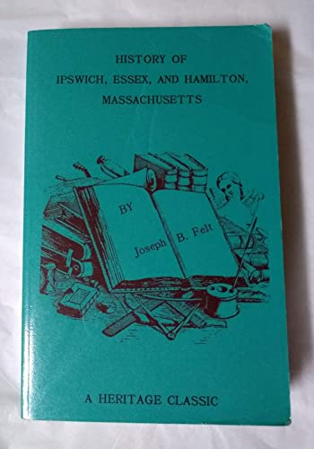 Imagen de archivo de History of Ipswich, Essex, and Hamilton, Massachusetts a la venta por John M. Gram