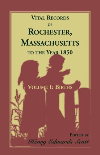 Stock image for Vital Records of Rochester Massachusetts to the Year 1850: Births: Vol 001 for sale by Revaluation Books