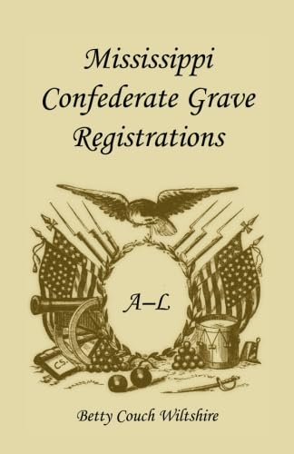 Imagen de archivo de Mississippi Confederate Grave Registrations : A - L a la venta por GoldBooks