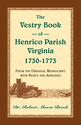 9781556135064: The Vestry Book Of Henrico Parish, Virginia, 1730-1773: From the Original Manuscript, with Notes and Appendix