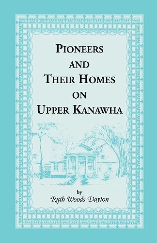 Stock image for Pioneers and Their Homes on Upper Kanawha for sale by Lucky's Textbooks