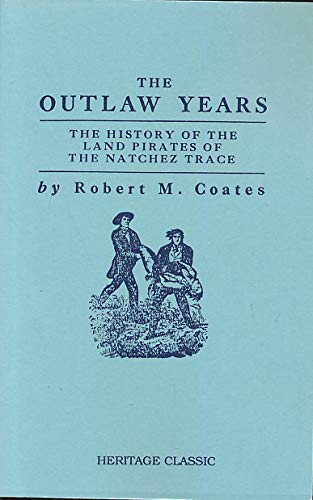 Beispielbild fr The Outlaw Years: The History of the Land Pirates of the Natchez Trace zum Verkauf von HPB-Red