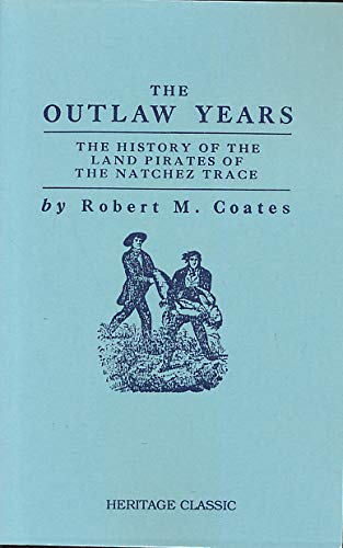 Imagen de archivo de The Outlaw Years: The History of the Land Pirates of the Natchez Trace a la venta por HPB-Red