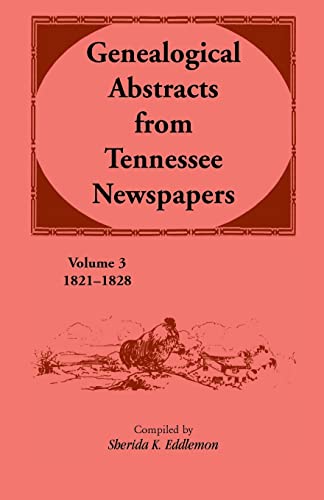 Stock image for Genealogical Abstracts From Tennessee Newspapers 1821-1828 for sale by Half Price Books Inc.
