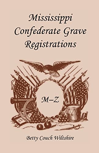 Imagen de archivo de Mississippi Confederate Grave Registrations : M-Z a la venta por Books From California