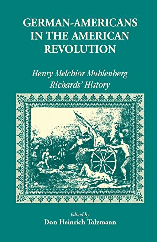 German Americans in the Revolution: Henry Melchoir Muhlenberg Richards' History (Heritage Classic)