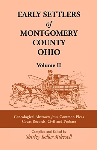Stock image for Early Settlers of Montgomery County, Ohio, Vol. 2: Genealogical Abstracts from Common Pleas Court Records, Civil and Probate for sale by Lucky's Textbooks