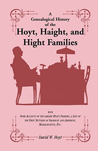 Stock image for A Genealogical History of the Hoyt, Haight, and Hight Families (2 volumes) for sale by AardBooks