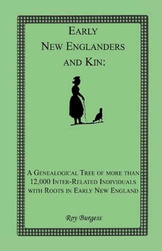 Beispielbild fr Early New Englanders and Kin: A Genealogical Tree of more than 12,000 Inter-related Individuals with Roots in Early New England zum Verkauf von Books From California