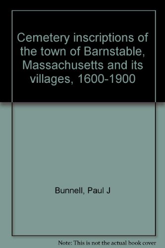 Stock image for Cemetery Inscriptions of the Town of Barnstable, Massachusetts, and Its Villages, 1600-1900 for sale by AardBooks