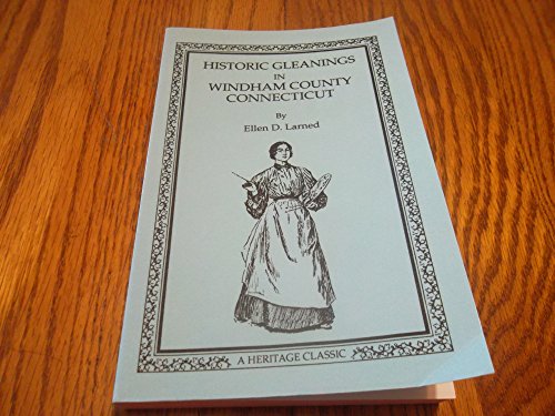 Stock image for Historic Gleanings in Windham County, Connecticut for sale by A Few Books More. . .