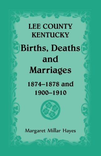 Beispielbild fr Lee County, Kentucky, Births, Deaths, and Marriages 1874-1878 and 1900-1910 zum Verkauf von Chiron Media