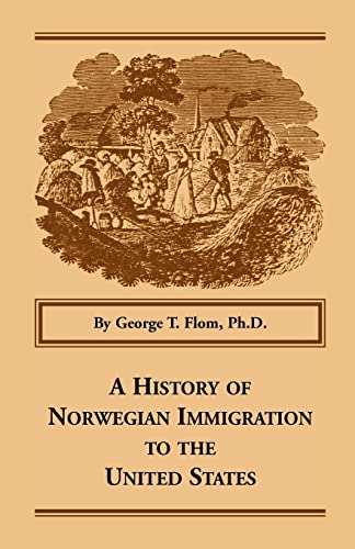 Stock image for A History of Norwegian Immigration to the United States (Heritage Classic) for sale by Irish Booksellers