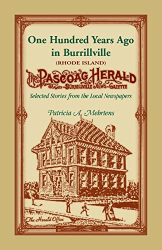 Stock image for 100 Years Ago In Burrillville (Rhode Island): Selected Stories from the Local Newspapers for sale by ThriftBooks-Atlanta