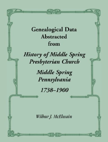 9781556137228: Genealogical Data Abstracted from History of Middle Spring Presbyterian Church, Middle Spring, Pennsylvania 1738-1900