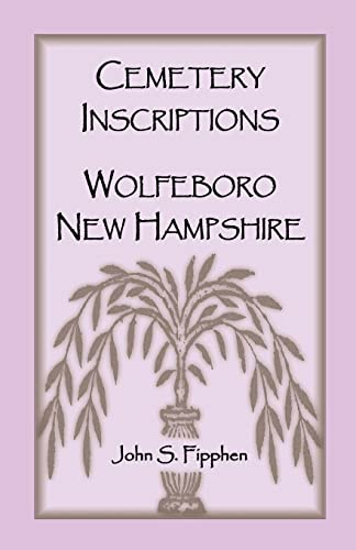 Stock image for Cemetery Inscriptions, Wolfeboro, New Hampshire for sale by Chiron Media