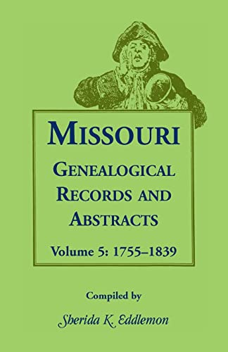 Stock image for Missouri Genealogical Records and Abstracts, Volume 5: 1755-1839 for sale by Sequitur Books