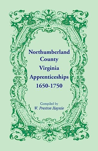 Beispielbild fr Northumberland County, Virginia Apprenticeships, 1650-1750 zum Verkauf von California Books