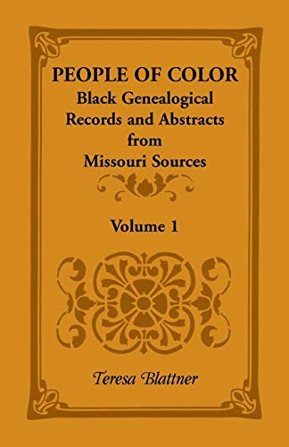 Beispielbild fr People of Color: Black Genealogical Records and Abstracts from Missouri Sources, Volume 1 zum Verkauf von Chiron Media