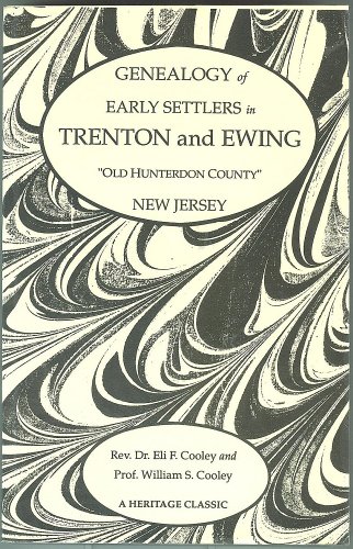 Stock image for Genealogy of Early Settlers in Trenton and Ewing, "Old Hunterdon County," New Jersey for sale by John M. Gram