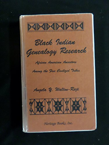 Stock image for Black Indian Genealogy Research: African American Ancestors Among the Five Civilized Tribes for sale by The Way We Were Bookshop