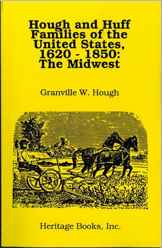 Stock image for Hough and Huff Families of the United States 1620-1850: The Midwest for sale by Mispah books