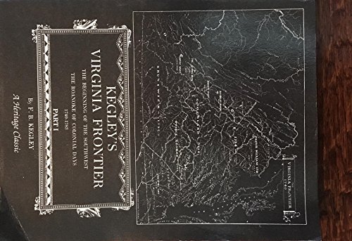 Stock image for Kegley's Virginia Frontier: The Beginning of the Southwest / The Roanoke of Colonial Days 1740-1783 [Part I] for sale by Saucony Book Shop