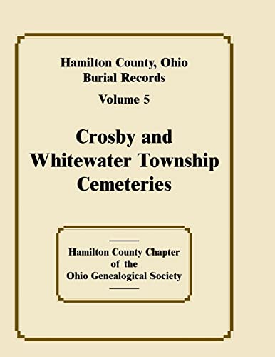 9781556139178: Hamilton County, Ohio Burial Records, Volume 5, Crosby and Whitewater Township Cemeteries: 005