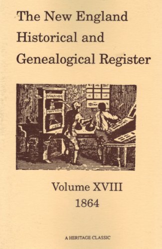 Beispielbild fr The New England Historical and Genealogical Register, Volume 18, 1864 zum Verkauf von The Warm Springs Book Company