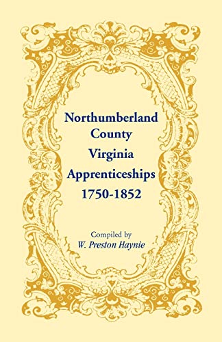 Beispielbild fr Northumberland County, Virginia Apprenticeships, 1750-1852 zum Verkauf von Chiron Media