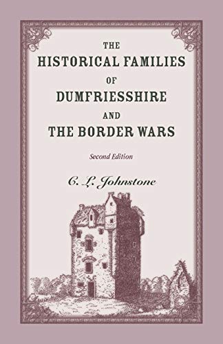 Stock image for The Historical Families of Dumfriesshire and the Border Wars, 2nd Edition for sale by Chiron Media