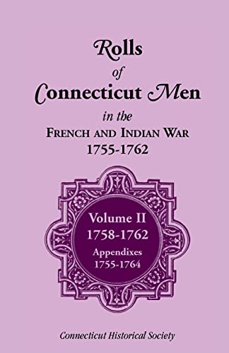 9781556139710: Rolls of Connecticut Men in French and Indian War, 1755-1762: Volume II, 1758-1762; Appendixes, 1755-1764