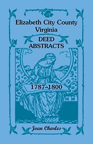 Beispielbild fr Elizabeth City County, Virginia Deed Abstracts, 1787-1800 zum Verkauf von Sequitur Books